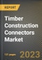 Timber Construction Connectors Market Research Report by Product, Application, State - Cumulative Impact of COVID-19, Russia Ukraine Conflict, and High Inflation - United States Forecast 2023-2030 - Product Image