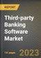 Third-party Banking Software Market Research Report by Product, Deployment, Application, End-use, State - Cumulative Impact of COVID-19, Russia Ukraine Conflict, and High Inflation - United States Forecast 2023-2030 - Product Image