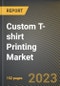Custom T-shirt Printing Market Research Report by Printing Technique, Design, Sales Channel, End-use, State - United States Forecast to 2027 - Cumulative Impact of COVID-19 - Product Thumbnail Image