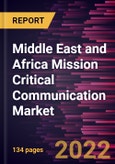 Middle East and Africa Mission Critical Communication Market Forecast to 2028 - COVID-19 Impact and Regional Analysis By Component, Technology, and Vertical- Product Image