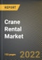 Crane Rental Market Research Report by Type, Capacity, Industry, Country - North America Forecast to 2027 - Cumulative Impact of COVID-19 - Product Image
