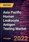 Asia Pacific Human Leukocyte Antigen Testing Market Forecast to 2028 - COVID-19 Impact and Regional Analysis By Product and service, Technology, and End User- Product Image