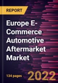Europe E-Commerce Automotive Aftermarket Market Forecast to 2028 - COVID-19 Impact and Regional Analysis - by Product Type and Consumer Type- Product Image