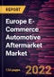 Europe E-Commerce Automotive Aftermarket Market Forecast to 2028 - COVID-19 Impact and Regional Analysis - by Product Type and Consumer Type - Product Image
