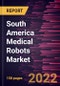 South America Medical Robots Market Forecast to 2028 - COVID-19 Impact and Regional Analysis By Product, Application, and End User - Product Thumbnail Image