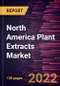North America Plant Extracts Market Forecast to 2028 - COVID-19 Impact and Regional Analysis By Form, Source, and Application - Product Thumbnail Image