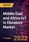 Middle East and Africa IoT in Elevators Market Forecast to 2028 - COVID-19 Impact and Regional Analysis - by Component, Application, and End User - Product Thumbnail Image