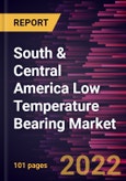 South & Central America Low Temperature Bearing Market Forecast to 2028 - COVID-19 Impact and Regional Analysis - by Type, Material, and Application- Product Image