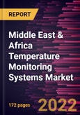 Middle East & Africa Temperature Monitoring Systems Market Forecast to 2028 - COVID-19 Impact and Regional Analysis - by Application, Type, and Industries- Product Image