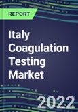2022 Italy Coagulation Testing Market - Analyzers and Consumables - Supplier Shares, Segment Volume and Sales Forecasts for over 40 Assays, Opportunities- Product Image