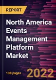 North America Events Management Platform Market Forecast to 2028 - COVID-19 Impact and Regional Analysis - by Component, Deployment, Application, and End User- Product Image