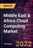 Middle East & Africa Cloud Computing Market Forecast to 2028 - COVID-19 Impact and Regional Analysis - by Service Model, Deployment Model, Organization Size, and Industry Verticals- Product Image