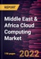 Middle East & Africa Cloud Computing Market Forecast to 2028 - COVID-19 Impact and Regional Analysis - by Service Model, Deployment Model, Organization Size, and Industry Verticals - Product Thumbnail Image