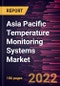 Asia Pacific Temperature Monitoring Systems Market Forecast to 2028 - COVID-19 Impact and Regional Analysis - by Application, Type, and Industries - Product Thumbnail Image