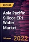 Asia Pacific Silicon EPI Wafer Market Forecast to 2028 - COVID-19 Impact and Regional Analysis - Wafer Size, Application, End User, and Type - Product Image
