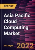 Asia Pacific Cloud Computing Market Forecast to 2028 - COVID-19 Impact and Regional Analysis - by Service Model, Deployment Model, Organization Size, and Industry Verticals- Product Image