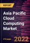 Asia Pacific Cloud Computing Market Forecast to 2028 - COVID-19 Impact and Regional Analysis - by Service Model, Deployment Model, Organization Size, and Industry Verticals - Product Image