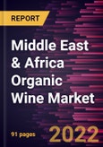 Middle East & Africa Organic Wine Market Forecast to 2028 - COVID-19 Impact and Regional Analysis - by Type, Packaging Type, and Distribution Channel- Product Image