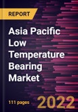 Asia Pacific Low Temperature Bearing Market Forecast to 2028 - COVID-19 Impact and Regional Analysis - by Type, Material, and Application- Product Image