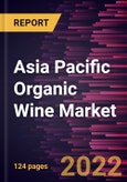 Asia Pacific Organic Wine Market Forecast to 2028 - COVID-19 Impact and Regional Analysis - by Type, Packaging Type, and Distribution Channel- Product Image