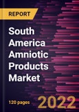 South America Amniotic Products Market Forecast to 2028 - COVID-19 Impact and Regional Analysis - by Type, Application, and End User- Product Image