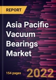 Asia Pacific Vacuum Bearings Market Forecast to 2028 - COVID-19 Impact and Regional Analysis - by Product Type, Application, and Material- Product Image