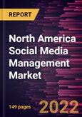 North America Social Media Management Market Forecast to 2028 - COVID-19 Impact and Regional Analysis - by Component, Deployment, Enterprise Size Application, and Vertical- Product Image