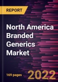 North America Branded Generics Market Forecast to 2028 - COVID-19 Impact and Regional Analysis - by Therapeutic Application, Distribution Channel, Drug Class, and Formulation Type- Product Image