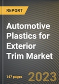 Automotive Plastics for Exterior Trim Market Research Report by Product Type, Vehicle Type, Sales Channel, State - Cumulative Impact of COVID-19, Russia Ukraine Conflict, and High Inflation - United States Forecast 2023-2030- Product Image