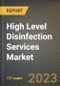 High Level Disinfection Services Market Research Report by Services, Compounds, End-Use, State - Cumulative Impact of COVID-19, Russia Ukraine Conflict, and High Inflation - United States Forecast 2023-2030 - Product Image