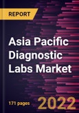 Asia Pacific Diagnostic Labs Market Forecast to 2028 - COVID-19 Impact and Regional Analysis - By Lab Type, Testing Services and Revenue Source- Product Image