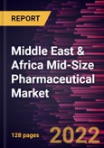 Middle East & Africa Mid-Size Pharmaceutical Market Forecast to 2028 - COVID-19 Impact and Regional Analysis - by Type, Drug Development Type, Formulation, and Therapy Class- Product Image