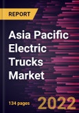 Asia Pacific Electric Trucks Market Forecast to 2028 - COVID-19 Impact and Regional Analysis By Propulsion, Vehicle Type, Range, and Level of Automation- Product Image