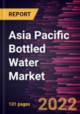 Asia Pacific Bottled Water Market Forecast to 2028 - COVID-19 Impact and Regional Analysis By Type, Category, Flavor, and Distribution Channel- Product Image