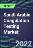 2022 Saudi Arabia Coagulation Testing Market - Analyzers and Consumables - Supplier Shares, Segment Volume and Sales Forecasts for over 40 Assays, Opportunities- Product Image