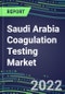 2022 Saudi Arabia Coagulation Testing Market - Analyzers and Consumables - Supplier Shares, Segment Volume and Sales Forecasts for over 40 Assays, Opportunities - Product Thumbnail Image
