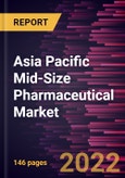 Asia Pacific Mid-Size Pharmaceutical Market Forecast to 2028 - COVID-19 Impact and Regional Analysis - by Type, Drug Development Type, Formulation, and Therapy Class- Product Image