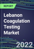 2022 Lebanon Coagulation Testing Market - Analyzers and Consumables - Supplier Shares, Segment Volume and Sales Forecasts for over 40 Assays, Opportunities- Product Image