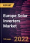 Europe Solar Inverters Market Forecast to 2028 - COVID-19 Impact and Regional Analysis -by Type, System Type, and End User - Product Thumbnail Image