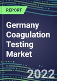 2022 Germany Coagulation Testing Market - Analyzers and Consumables - Supplier Shares, Segment Volume and Sales Forecasts for over 40 Assays, Opportunities- Product Image