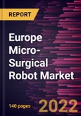 Europe Micro-Surgical Robot Market Forecast to 2028 - COVID-19 Impact and Regional Analysis - by Component, Application, and End User- Product Image