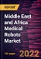 Middle East and Africa Medical Robots Market Forecast to 2028 - COVID-19 Impact and Regional Analysis By Product, Application, and End User - Product Thumbnail Image