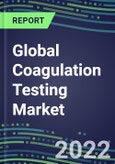 2022 Global Coagulation Testing Market - Analyzers and Consumables - Supplier Shares, Segment Volume and Sales Forecasts for over 40 Assays, Opportunities in the US, Europe, Japan- Product Image