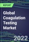 2022 Global Coagulation Testing Market - Analyzers and Consumables - Supplier Shares, Segment Volume and Sales Forecasts for over 40 Assays, Opportunities in the US, Europe, Japan - Product Thumbnail Image