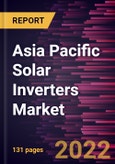 Asia Pacific Solar Inverters Market Forecast to 2028 - COVID-19 Impact and Regional Analysis - by Type, System Type, and End User- Product Image