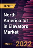 North America IoT in Elevators Market Forecast to 2028 - COVID-19 Impact and Regional Analysis - by Component, Application, and End-user- Product Image