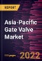 Asia-Pacific Gate Valve Market Forecast to 2028 - COVID-19 Impact and Regional Analysis - by Valve Type, Valve Size, and Application - Product Thumbnail Image
