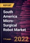 South America Micro-Surgical Robot Market Forecast to 2028 - COVID-19 Impact and Regional Analysis - by Component, Application, and End User - Product Thumbnail Image