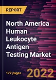 North America Human Leukocyte Antigen Testing Market Forecast to 2028 - COVID-19 Impact and Regional Analysis By Product and service, Technology, and End User- Product Image