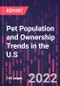 Pet Population and Ownership Trends in the U.S., 6th Edition - Product Thumbnail Image